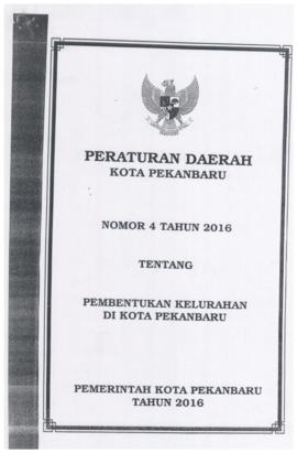 Peraturan Daerah Nomor 4 Tahun 2016 tentang Pembentukan Kelurahan di Kota Pekanbaru